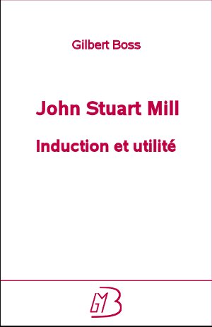 John Stuart Mill - Induction et utilité